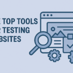 The Top Tools For Testing Websites In 2025