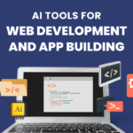 AI Tools for Web Development and App Building