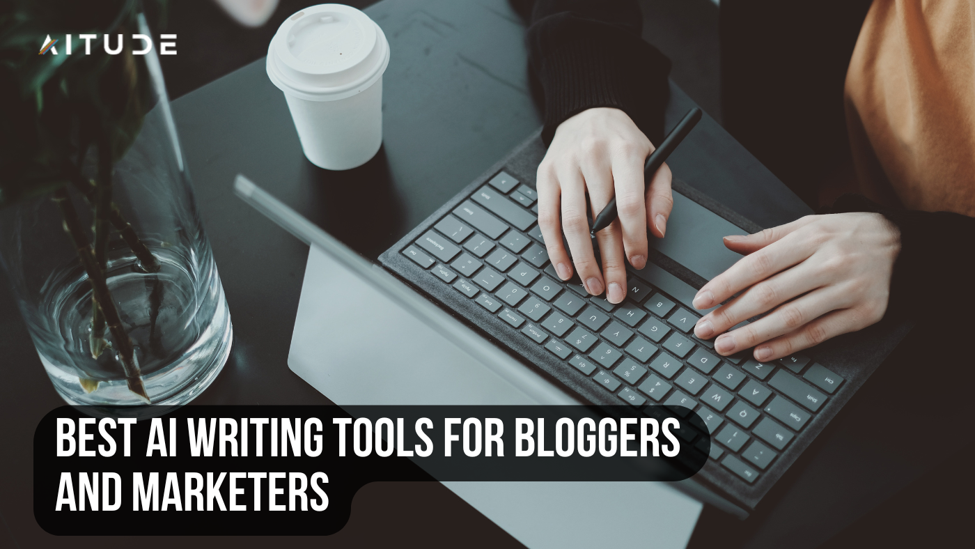 Best AI Writing Tools for Bloggers and Marketers