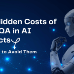 The Hidden Costs of Poor QA in AI Projects (and How to Avoid Them)
