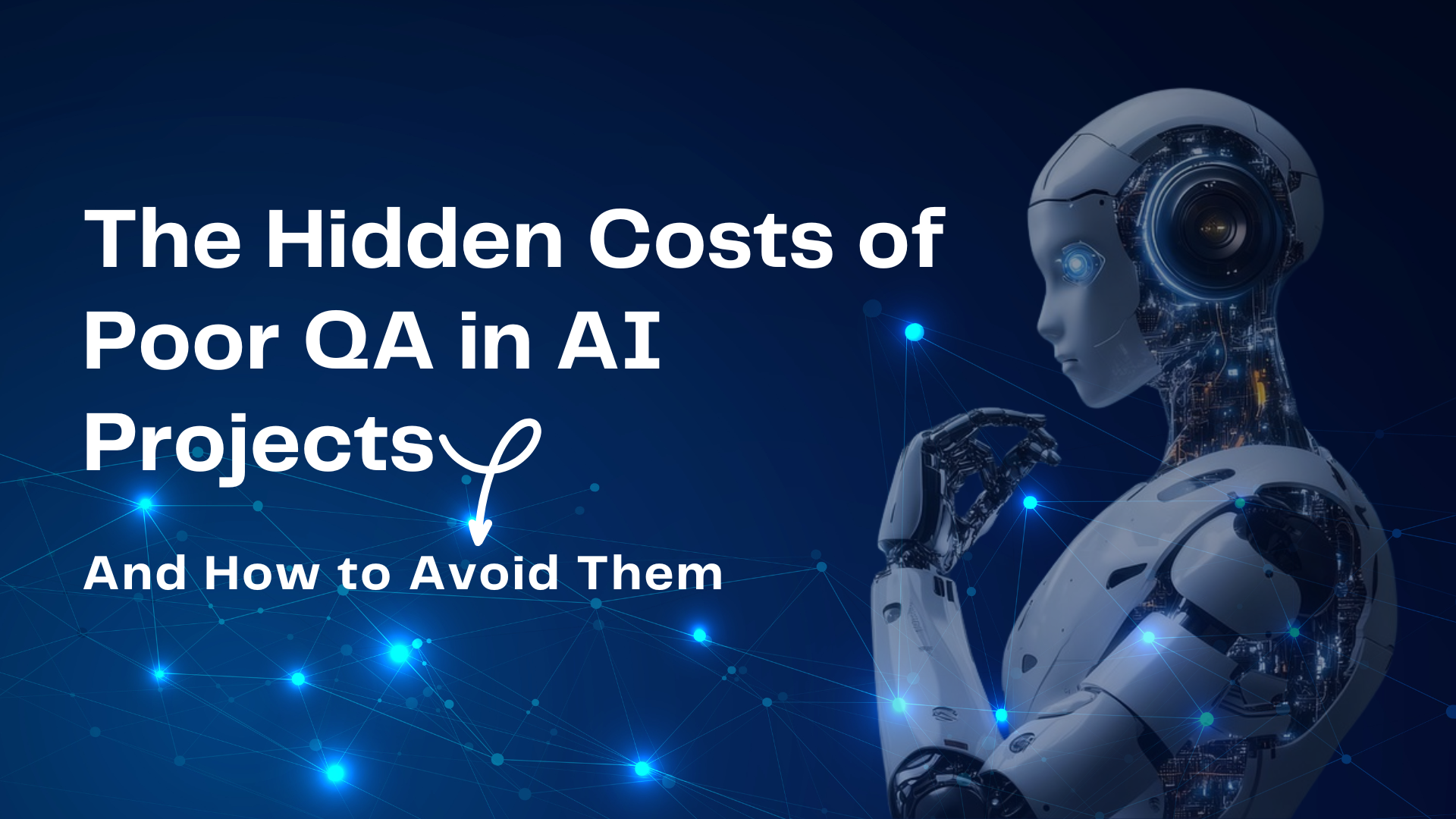 The Hidden Costs of Poor QA in AI Projects (and How to Avoid Them)