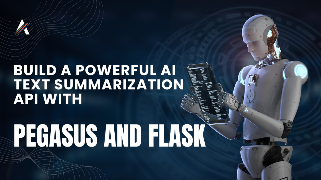 Build a Powerful AI Text Summarization API with Pegasus and Flask