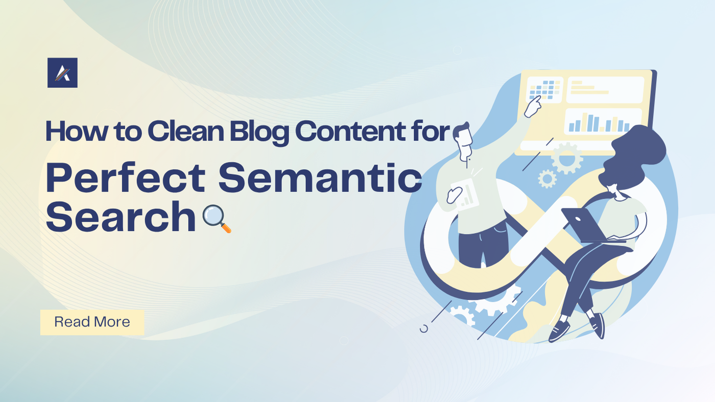 How to Clean Blog Content for Perfect Semantic Search