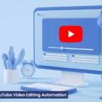Top AI Tools for YouTube Video Editing Automation
