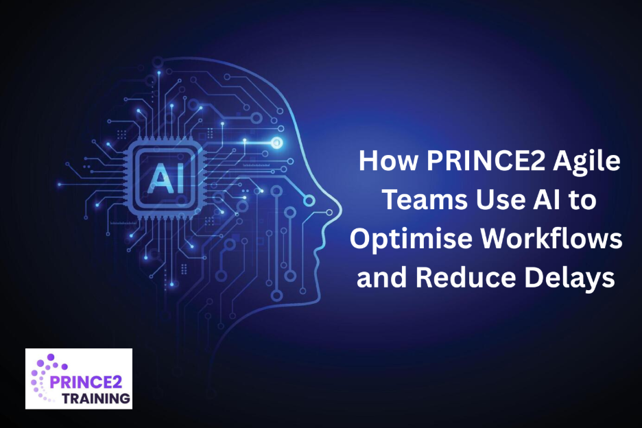 How PRINCE2 Agile Teams Use AI to Optimise Workflows and Reduce Delays