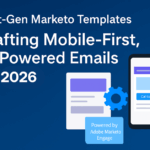 Next-Gen Marketo Templates Crafting Mobile-First, AI-Powered Emails for 2026