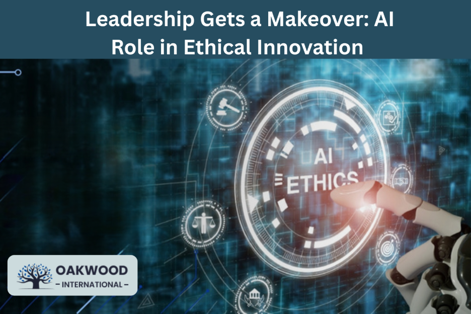 Leadership Gets a Makeover: AI Role in Ethical Innovation