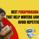 Best Paraphrasing Tools That Help Writers Save Time And Avoid Repetition
