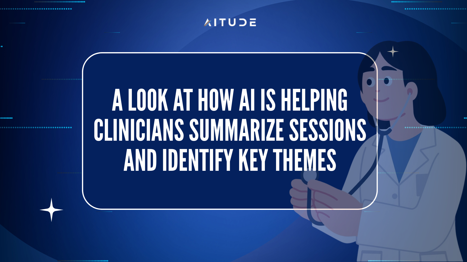 A Look at How AI Is Helping Clinicians Summarize Sessions and Identify Key Themes