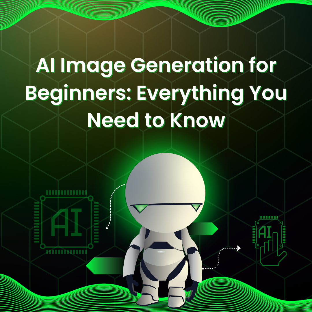 AI Image Generation for Beginners: Everything You Need to Know
