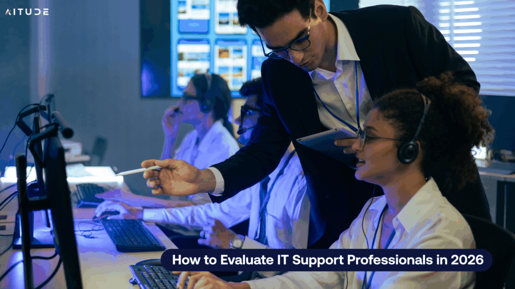 How to Evaluate IT Support Professionals in 2026