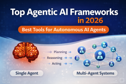 Top Agentic AI Frameworks in 2026: Best Tools for Building Autonomous AI Agents