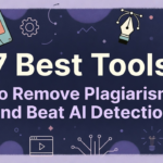 7 Best Tools to Remove Plagiarism and Beat AI Detection