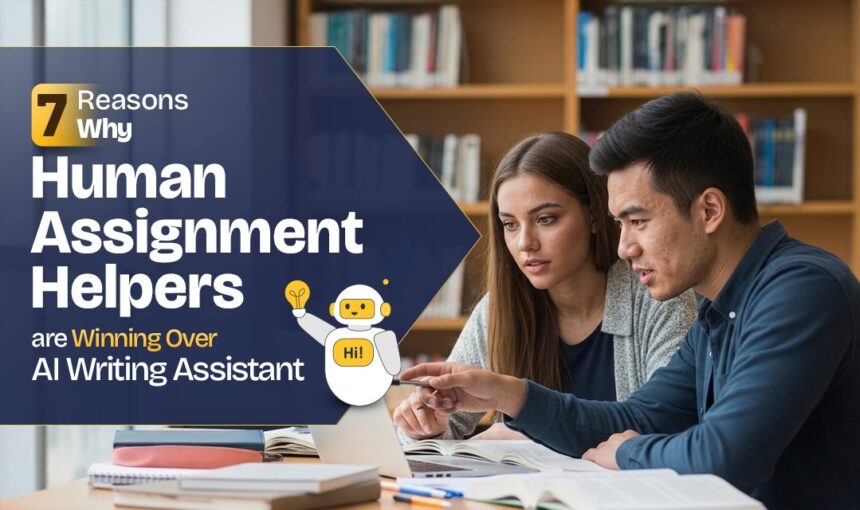 7 Reasons Why Human Assignment Helpers are Winning Over AI Writing Assistant