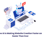 How AI Is Making Website Creation Faster and Easier Than Ever