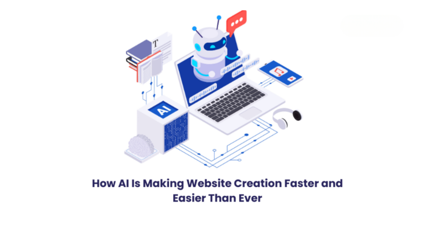 How AI Is Making Website Creation Faster and Easier Than Ever