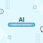 How AI Is Transforming Healthcare Operations
