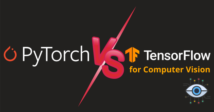 PyTorch vs TensorFlow for Computer Vision