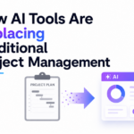 How AI Tools Are Replacing Traditional Project Management