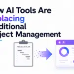 How AI Tools Are Replacing Traditional Project Management