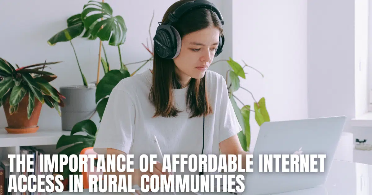 The Importance of Affordable Internet Access in Rural Communities