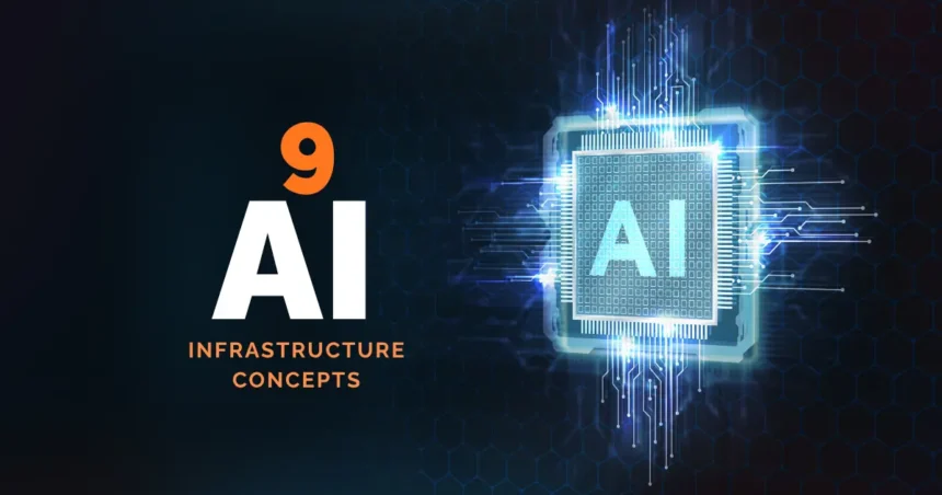 9 AI Infrastructure Concepts