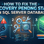 How to Fix Recovery Pending State in SQL Server Database A Guide